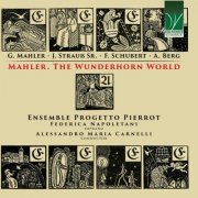 Federica Napoletani, Alessandro Maria Carnelli, Ensemble Progetto Pierrot - Mahler. The Wunderhorn World (2023) [Hi-Res]