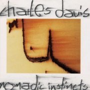 Charles Davis - Nomadic Instincts (1991)