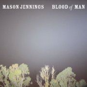 Mason Jennings - Blood Of Man (2009)
