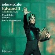 Royal Ballet Sinfonia, Barry Wordsworth - John McCabe: Edward II (2000)