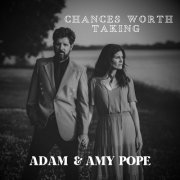 Adam & Amy Pope - Chances Worth Taking (2023)
