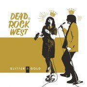 Dead Rock West - Glitter & Gold (2020)