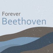 Ludwig van Beethoven - Forever Beethoven (2021) FLAC