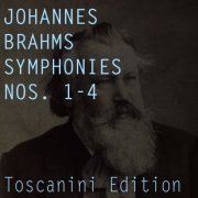 NBC Symphony Orchestra, Arturo Toscanini - Brahms: Symphonies Nos. 1 - 4 (Toscanini Edition) (2016)