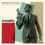 Benjamin Herman - Trouble (2014)