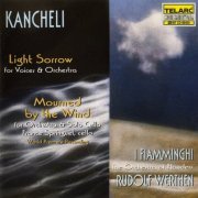 France Springuel, Ian Ford, Oliver Hayes, Fiamminghi, Rudolf Werthen - Kancheli: Mourned by the Wind & Light Sorrow (1997)