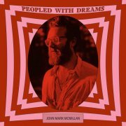 John Mark McMillan - Peopled with Dreams (2020)