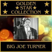 Big Joe Turner - Golden Star Collection (2024)