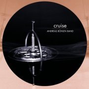 Andreas Böhlen Band - Cruise (2012)