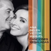 Ana Belén & Victor Manuel - Canciones Regaladas (2015) [Hi-Res]