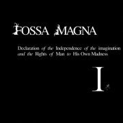 Fossa Magna - Declaration of the Independence of the Imagination and the Rights of Man to His Own Madness I (2006)
