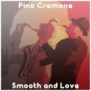 Pino Cremone - Smooth and Love (2018)