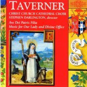 Christ Church Cathedral Choir, Stephen Darlington - John Taverner : Music for Our Lady and Divine Office (1993)