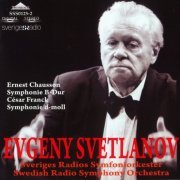 Swedish Radio Symphony Orchestra, Evgeny Svetlanov - Chausson: Symphonie B-Dur / Franck: Symphonie d-moll (2011)