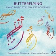 Tamara-Anna Cislowska, Elena Kats-Chernin - Butterflying: Piano Music By Elena Kats-Chernin (2016)
