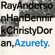 Ray Anderson, Han Bennink, Christy Doran - Azurety (1994)