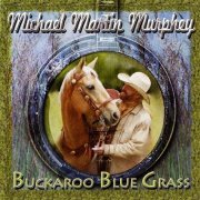 Michael Martin Murphey - Buckaroo Blue Grass (2009)