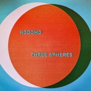 Kodomo - Three Spheres (2021)