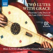 Marc Lewon, Paul Kieffer, Grace Newcombe - Two Lutes with Grace: Plectrum Lute Duos of the Late 15th Century (2020) [Hi-Res]
