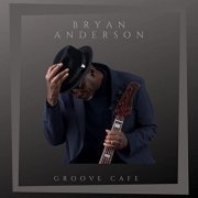 Bryan Anderson - Groove Cafe (2022)