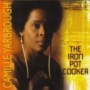 Camille Yarbrough - The Iron Pot Cooker (1975) [1999]