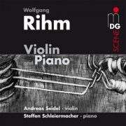 Andreas Seidel, Steffen Schleiermacher - Rihm: Violin & Piano (2011)