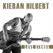 Kieran Hilbert - Love Stands (2023)