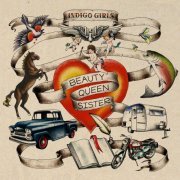 Indigo Girls - Beauty Queen Sister (Bonus Track Edition) (2011)