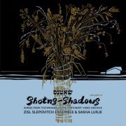 Zisl Slepovitch Ensemble, Sasha Lurje - Shotns - Shadows: Songs From Testimonies in the Fortunoff Video Archive, Vol. 3 (2024) [Hi-Res]