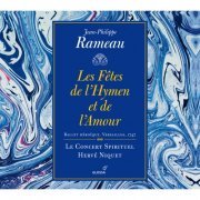 Le Concert Spirituel, Hervé Niquet - Jean-Philippe Rameau: Les fêtes de l'Hymen et de l'Amour (2014) [Hi-Res]