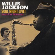 Willis Jackson, Pat Martino - Soul Night Live! (2002)