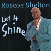 Roscoe Shelton - Let It Shine (1998) [CD Rip]