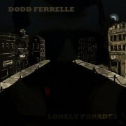 Dodd Ferrelle - Lonely Parades (2009)