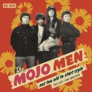 The Mojo Men - Not Too Old To Start Cryin' (2008)