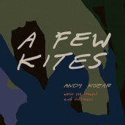 Andy Kozar - A Few Kites (2020) [Hi-Res]