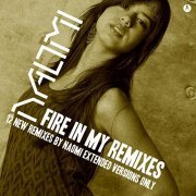 Naomi - Fire In My Remixes (2019)