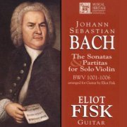Eliot Fisk - Bach: The Sonatas and Partitas for Solo Violin, BWV 1001-1006, arr. for guitar (2021)