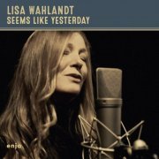 Lisa Wahlandt - Seems Like Yesterday (2023) [Hi-Res]
