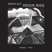 Salenta + Topu - Moon Set, Moon Rise (2021) [Hi-Res]