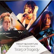TEARS OF TRAGEDY - TRINITY & OVERTURE 15th Anniversary Special (2024) Hi-Res