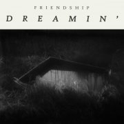 Friendship - Dreamin' (2019)