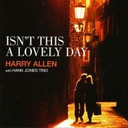 Harry Allen with Hank Jones Trio - Isn't This a Lovely Day (2004)