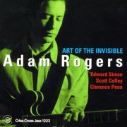 Adam Rogers - Art Of The Invisible (2002/2009) [.flac 24bit44.1kHz]