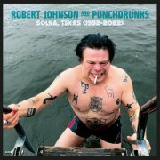 Robert Johnson and Punchdrunks - Solna, Texas (1992-2022) (2022) [Hi-Res]