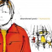 Abandoned Pools - Humanistic (2001) [CD-Rip]