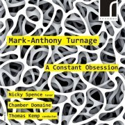 Chamber Domaine, Nicky Spence & Thomas Kemp - Mark-Anthony Turnage: A Constant Obsession (2012) [Hi-Res]