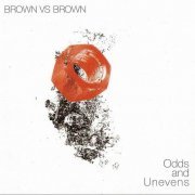 Brown vs Brown - Odds And Unevens (2010)