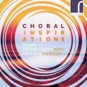 Sonoro, Michael Higgins & Neil Ferris - Choral Inspirations (2019) [Hi-Res]