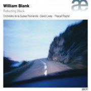 David Lively, Pascal Rophé, L'Orchestre de la Suisse Romande - Blank: Reflecting Black (2015) Hi-Res