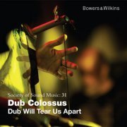 Dub Colossus - Dub Will Tear Us Apart (2010) [Hi-Res]